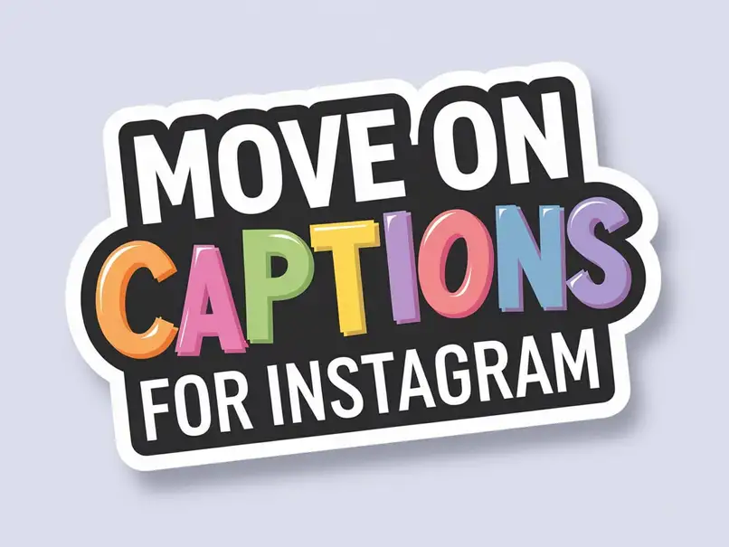 Move On Captions for Instagram That Motivate