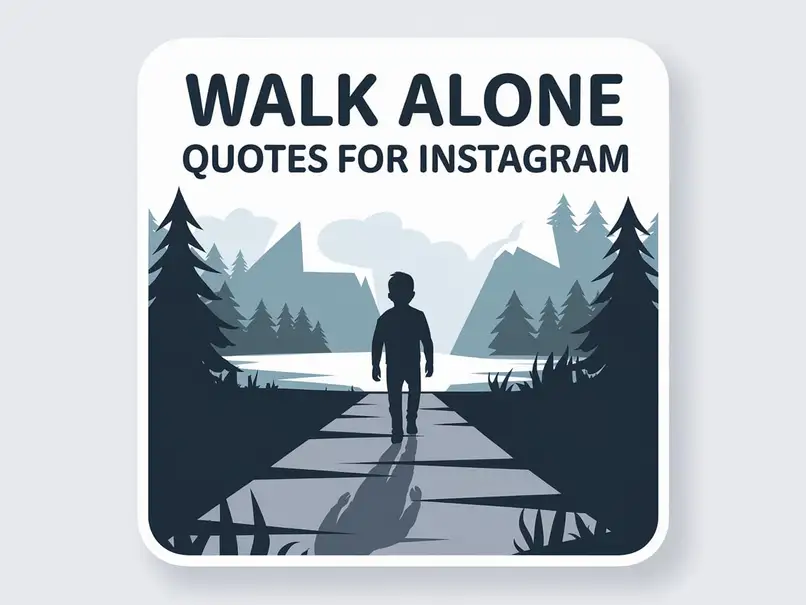 Walk Alone Quotes For Instagram